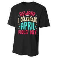 Beware I Celebrate April Fools Day Prankster Joke Funny Performance Sprint T-Shirt