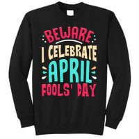 Beware I Celebrate April Fools Day Prankster Joke Funny Tall Sweatshirt