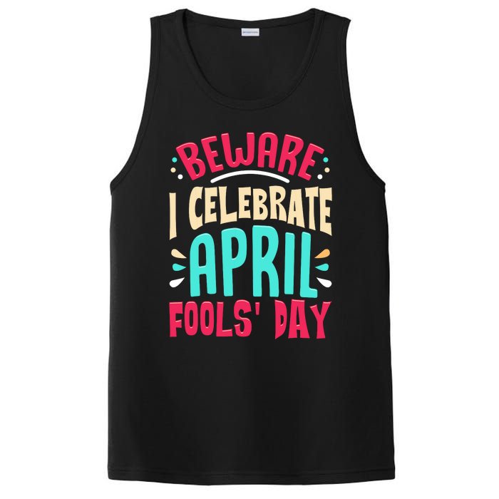 Beware I Celebrate April Fools Day Prankster Joke Funny PosiCharge Competitor Tank