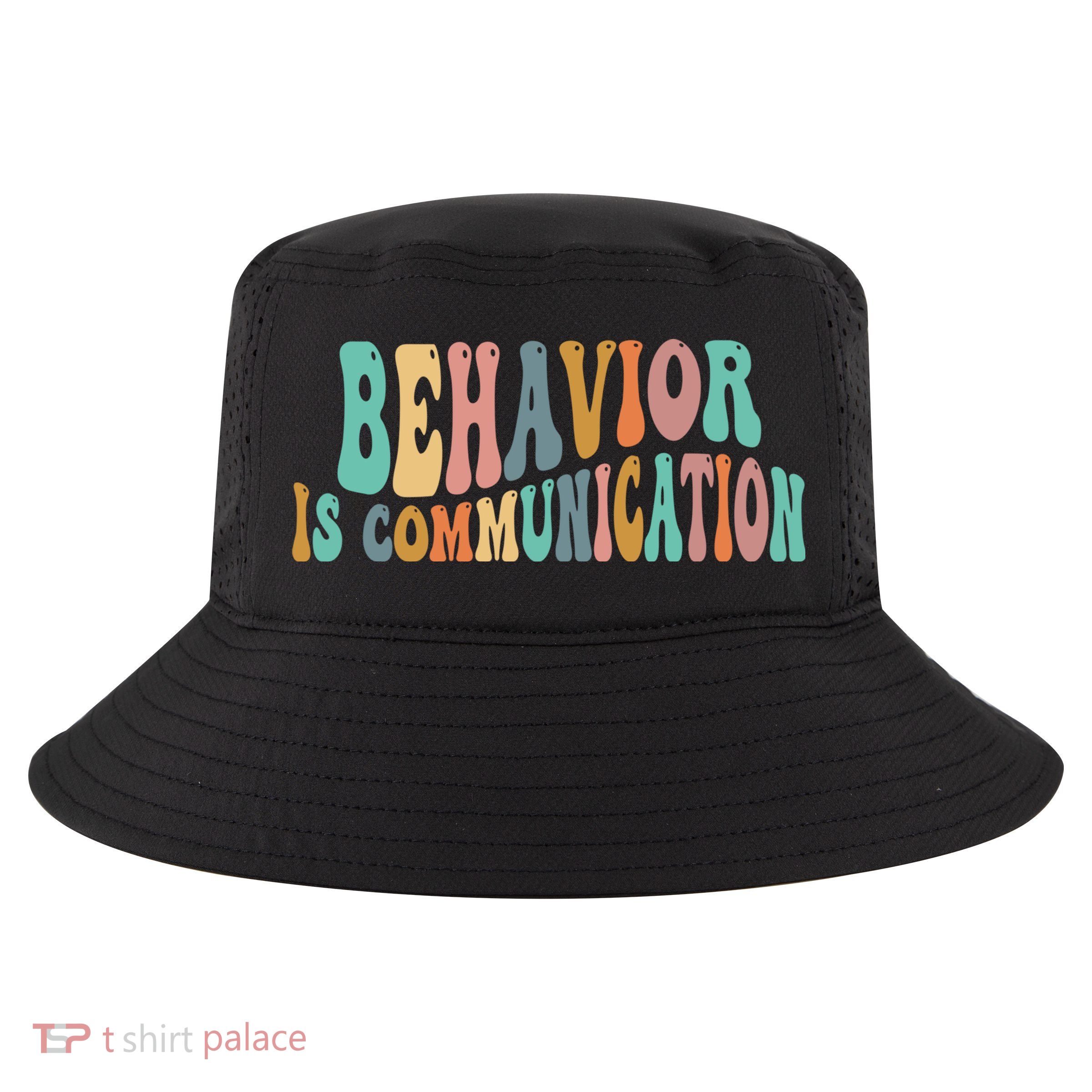 Behavior Is Communication Cool Comfort Performance Bucket Hat