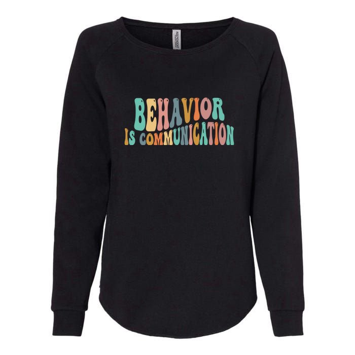 Behavior Is Communication Womens California Wash Sweatshirt