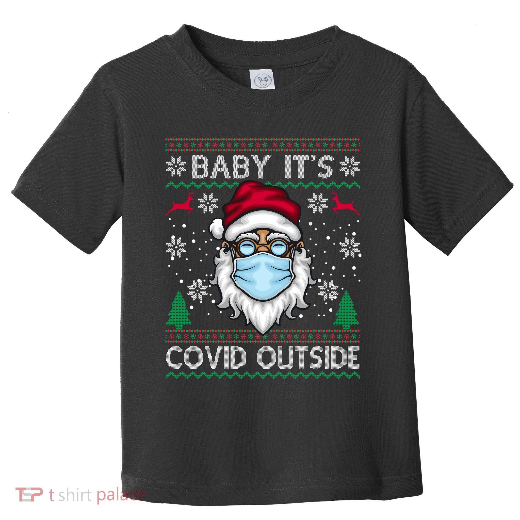 Baby It's Covid Outside Funny Ugly Christmas Toddler T-Shirt