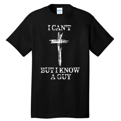 Biblical I CanT But I Know A Guy Tall T-Shirt