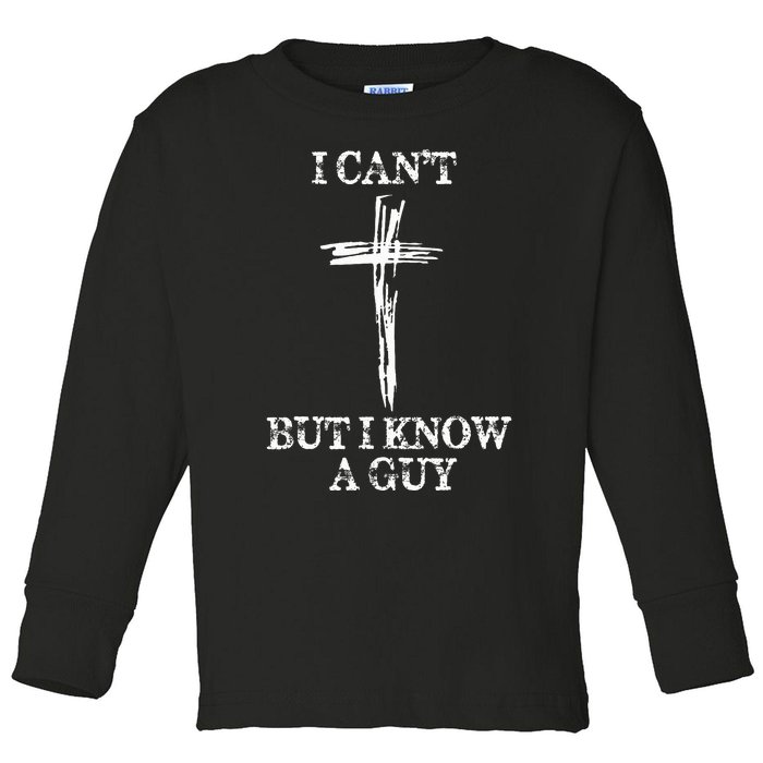 Biblical I CanT But I Know A Guy Toddler Long Sleeve Shirt