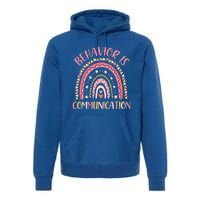 Behavior Is Communication Special Education Sped Teacher Gift Premium Hoodie