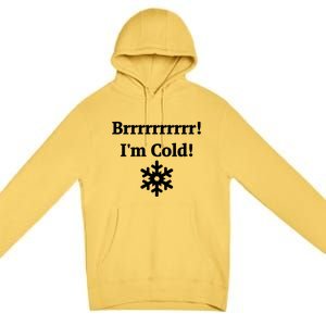 Brrrrr! IM Cold Snowflake Funny Winter Freezing Cool Gift Premium Pullover Hoodie