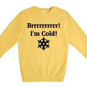 Brrrrr! IM Cold Snowflake Funny Winter Freezing Cool Gift Premium Crewneck Sweatshirt