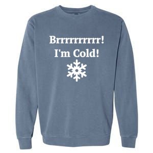 Brrrrr! IM Cold Snowflake Funny Winter Freezing Cool Gift Garment-Dyed Sweatshirt