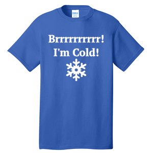 Brrrrr! IM Cold Snowflake Funny Winter Freezing Cool Gift Tall T-Shirt