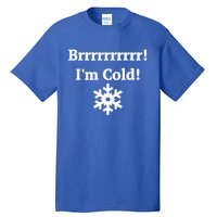 Brrrrr! IM Cold Snowflake Funny Winter Freezing Cool Gift Tall T-Shirt