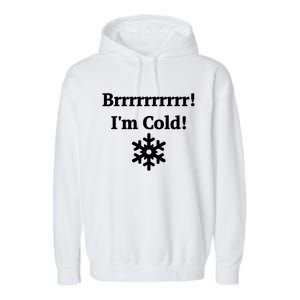 Brrrrr! IM Cold Snowflake Funny Winter Freezing Cool Gift Garment-Dyed Fleece Hoodie