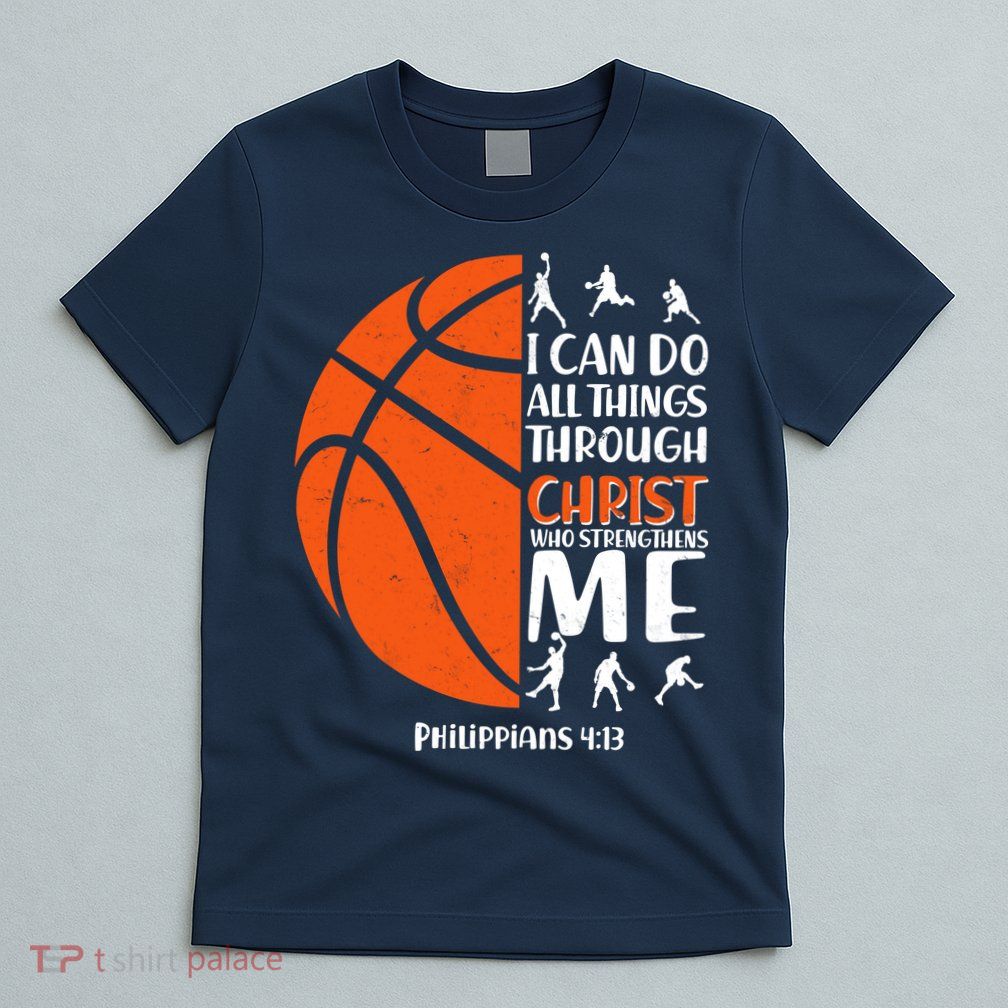 Basketball I Can Do All Things Through Christ Who Strengthens Me Philippian 4:13 T-Shirt