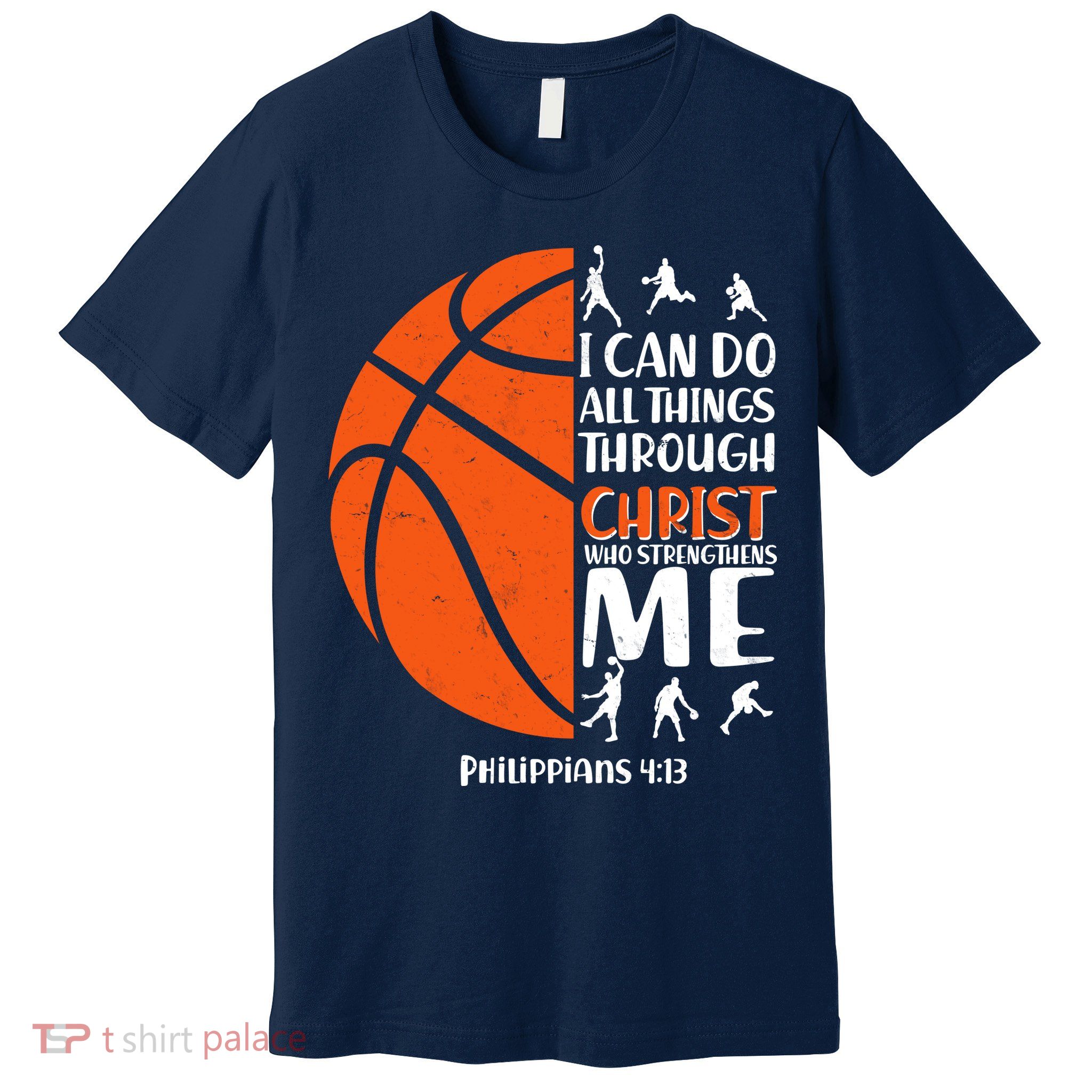 Basketball I Can Do All Things Through Christ Who Strengthens Me Philippian 4:13 Premium T-Shirt