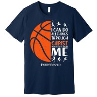 Basketball I Can Do All Things Through Christ Who Strengthens Me Philippian 4:13 Premium T-Shirt