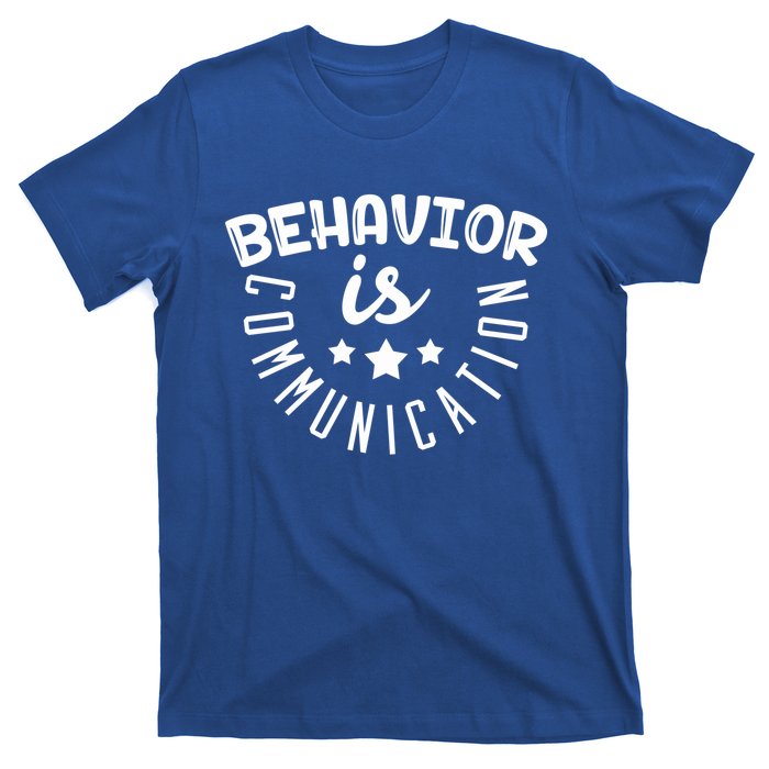 Behavior Is Communication Support Teachers Special Educators Cool Gift T-Shirt