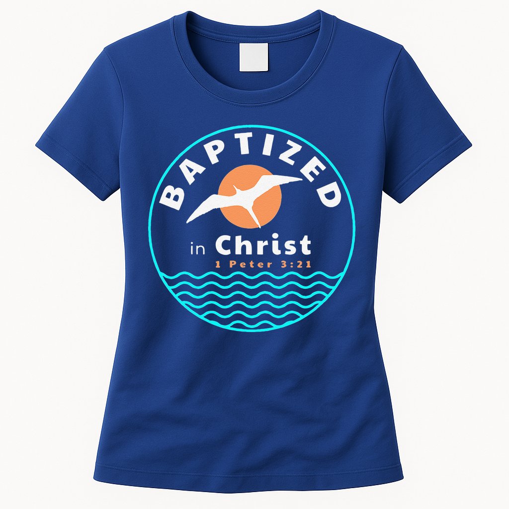 Baptized In Christ Christian Adult Baptism Womens T-Shirt