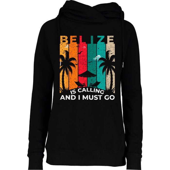 Belize Is Calling And I Must Go Vintage Summer Vibes Beach Womens Funnel Neck Pullover Hood