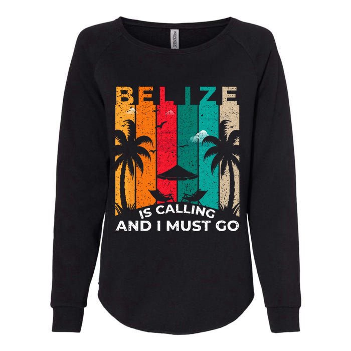 Belize Is Calling And I Must Go Vintage Summer Vibes Beach Womens California Wash Sweatshirt