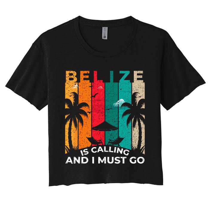 Belize Is Calling And I Must Go Vintage Summer Vibes Beach Women's Crop Top Tee