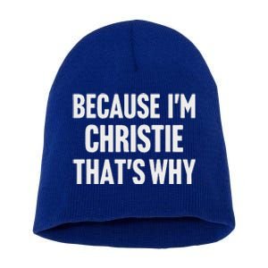 Because IM Christie ThatS Why Am Short Acrylic Beanie