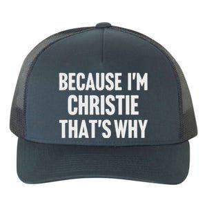 Because IM Christie ThatS Why Am Yupoong Adult 5-Panel Trucker Hat