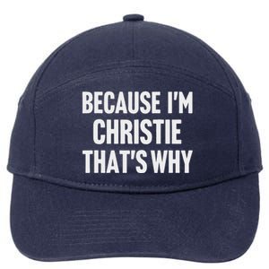 Because IM Christie ThatS Why Am 7-Panel Snapback Hat