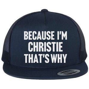 Because IM Christie ThatS Why Am Flat Bill Trucker Hat