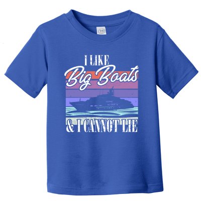 Boating I Cruise Ship I Like Big Boats And I Cannot Lie Gift Toddler T-Shirt