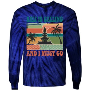 Bali Is Calling And I Must Go Tie-Dye Long Sleeve Shirt