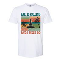 Bali Is Calling And I Must Go Softstyle CVC T-Shirt