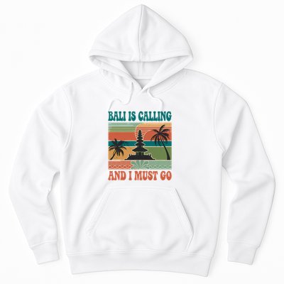 Bali Is Calling And I Must Go Hoodie