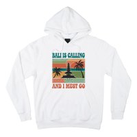 Bali Is Calling And I Must Go Hoodie