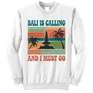 Bali Is Calling And I Must Go Sweatshirt