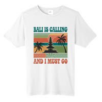 Bali Is Calling And I Must Go Tall Fusion ChromaSoft Performance T-Shirt