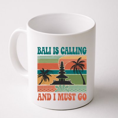 Bali Is Calling And I Must Go Coffee Mug