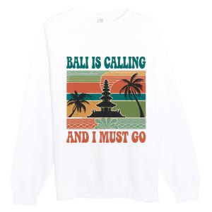 Bali Is Calling And I Must Go Premium Crewneck Sweatshirt