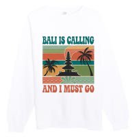 Bali Is Calling And I Must Go Premium Crewneck Sweatshirt