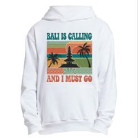 Bali Is Calling And I Must Go Urban Pullover Hoodie