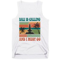 Bali Is Calling And I Must Go Tank Top