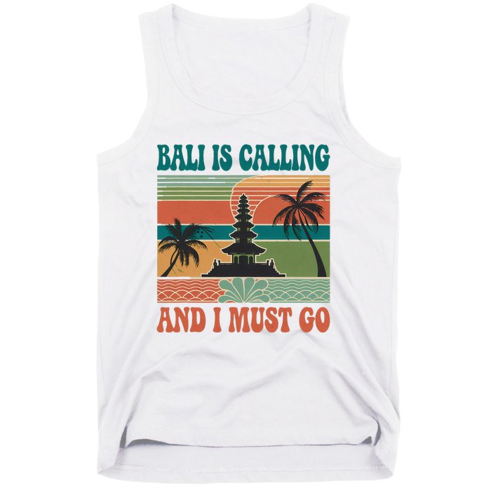 Bali Is Calling And I Must Go Tank Top