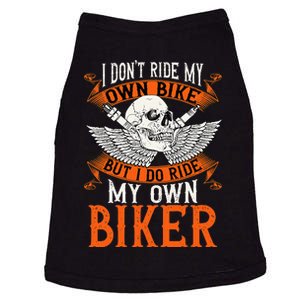 Biker I DonT Ride My Own Bike But I Do Ride My Own Biker Doggie Tank