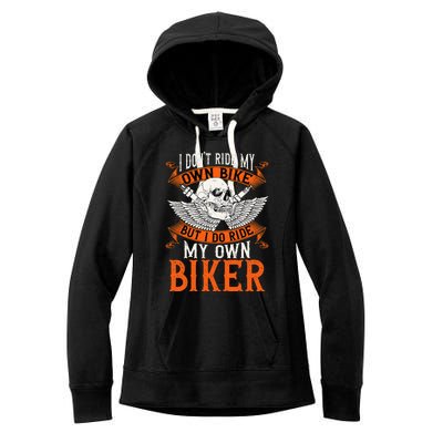 Biker I DonT Ride My Own Bike But I Do Ride My Own Biker Women's Fleece Hoodie