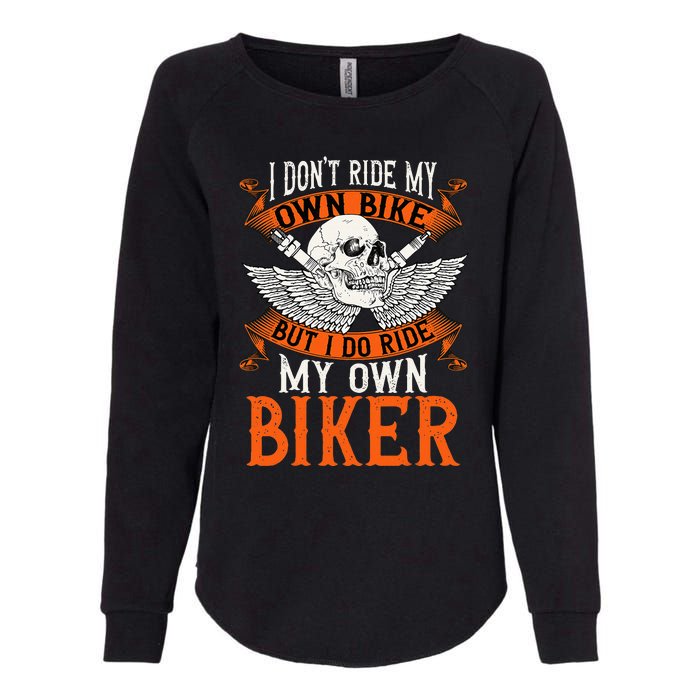 Biker I DonT Ride My Own Bike But I Do Ride My Own Biker Womens California Wash Sweatshirt