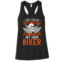 Biker I DonT Ride My Own Bike But I Do Ride My Own Biker Women's Racerback Tank