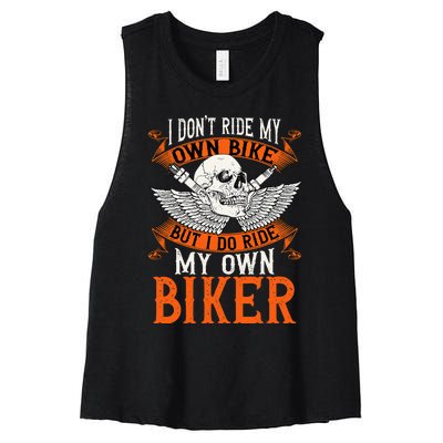 Biker I DonT Ride My Own Bike But I Do Ride My Own Biker Women's Racerback Cropped Tank