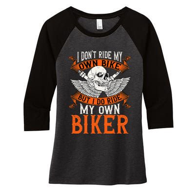 Biker I DonT Ride My Own Bike But I Do Ride My Own Biker Women's Tri-Blend 3/4-Sleeve Raglan Shirt