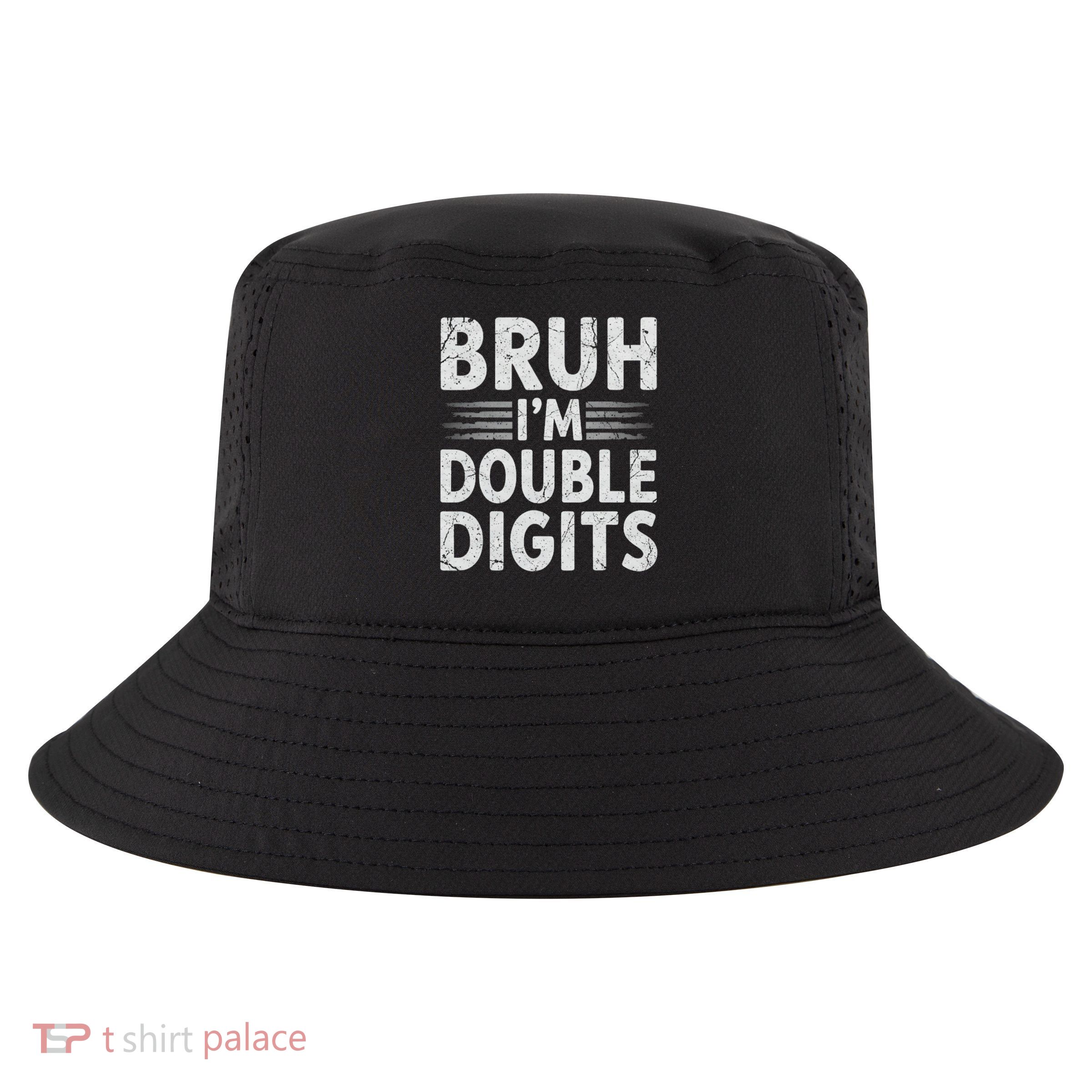 Bruh I'm Double Digits 10th Birthday Gifts 10 Year Old Boy Cool Comfort Performance Bucket Hat