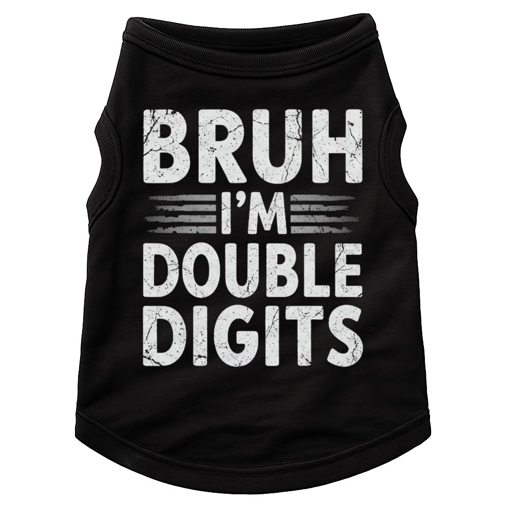 Bruh I'm Double Digits 10th Birthday Gifts 10 Year Old Boy Doggie Tank