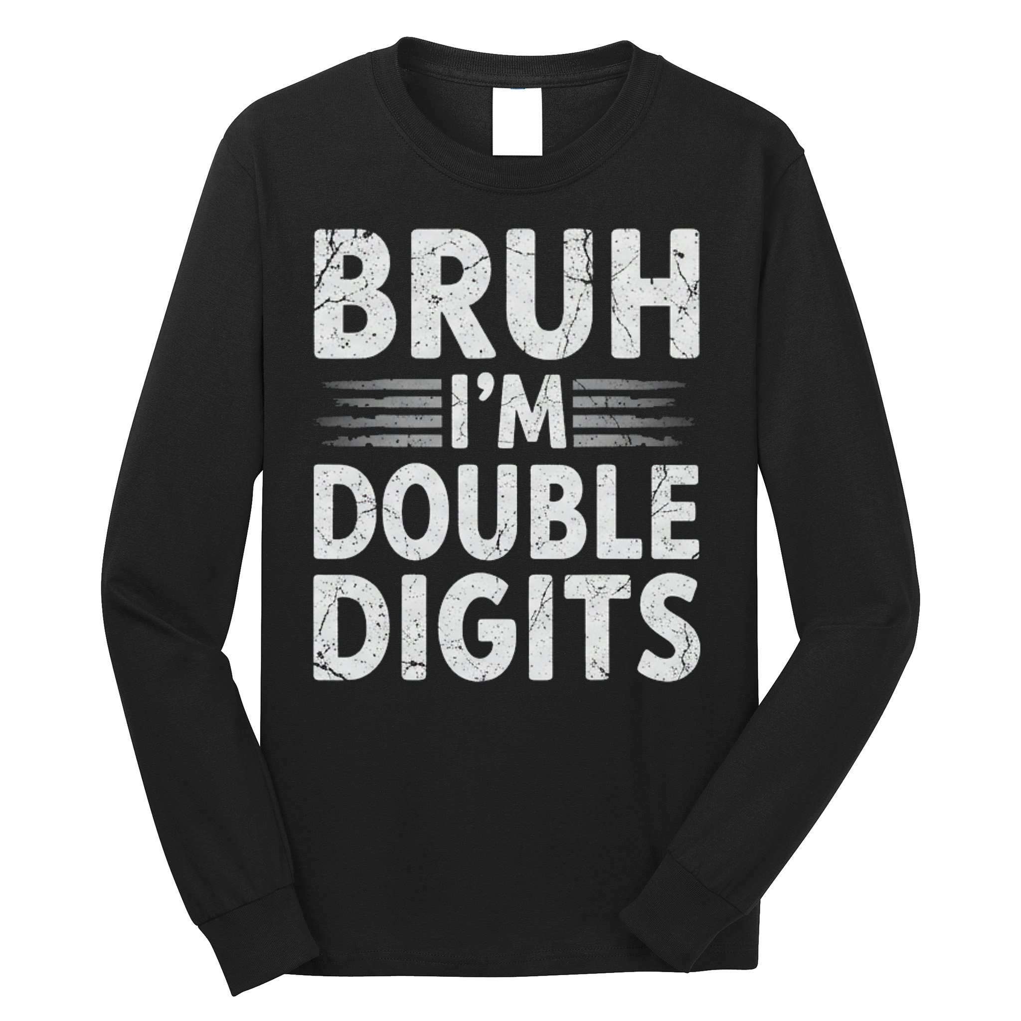 Bruh I'm Double Digits 10th Birthday Gifts 10 Year Old Boy Long Sleeve Shirt
