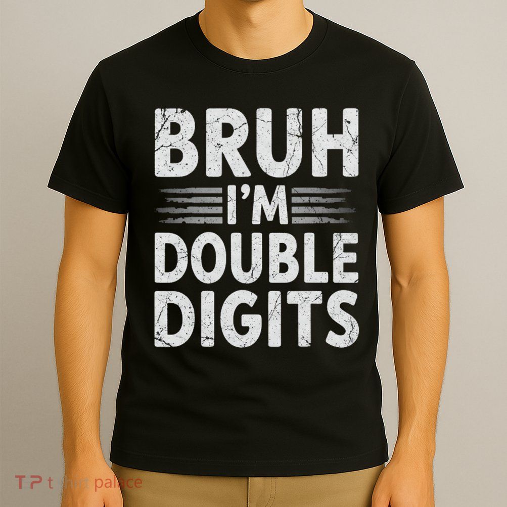 Bruh I'm Double Digits 10th Birthday Gifts 10 Year Old Boy T-Shirt
